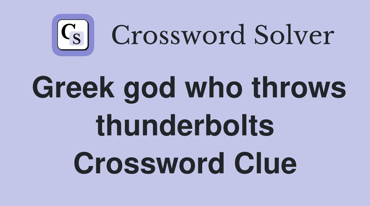 Greek god who throws thunderbolts Crossword Clue Answers Crossword